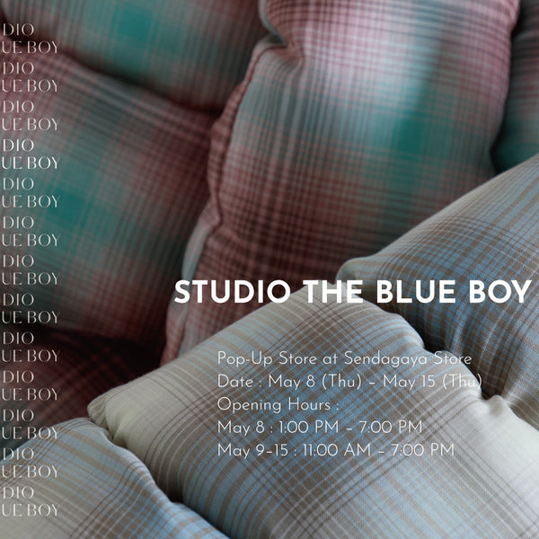 2025/5/8-5/15 - STUDIO THE BLUE BOY Pop-Up Store - – GENERAL