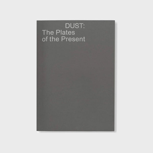 DUST : The Plates of the Present