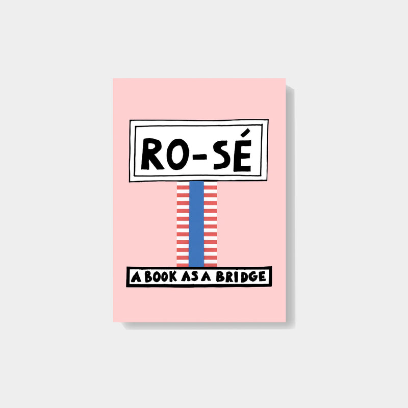 RO-SE - A BOOK AS A BRIDGE by Nathalie du Pasquier