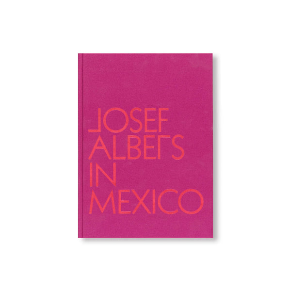 JOSEF ALBERS IN MEXICO by Josef Albers
