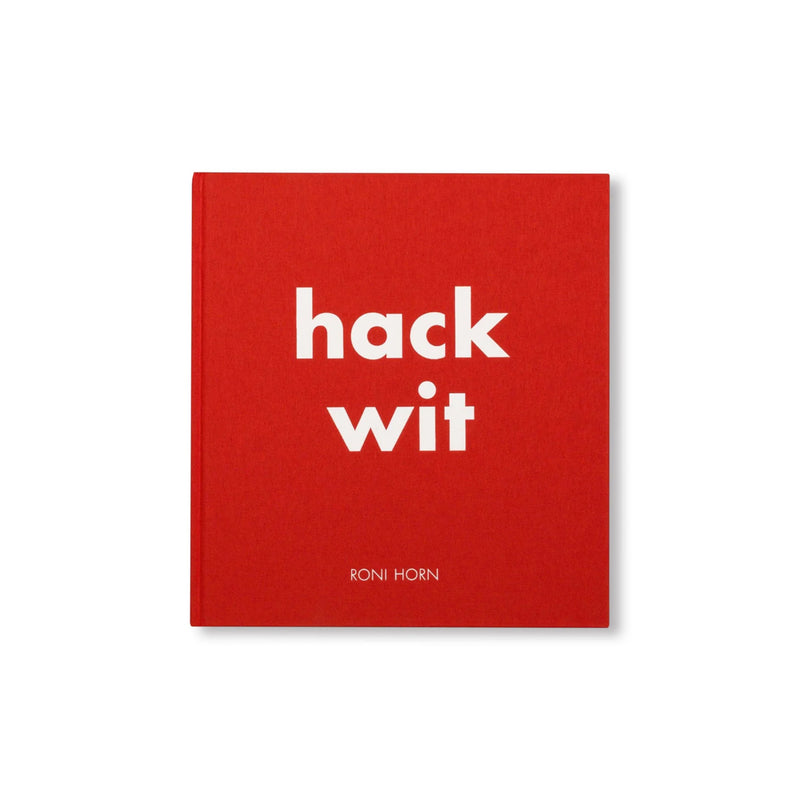 HACK WIT by Roni Horn